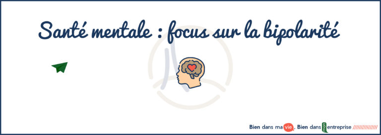 La santé mentale au travail : focus sur la bipolarité
